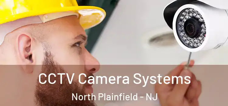 CCTV Camera Systems North Plainfield - NJ