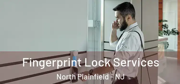 Fingerprint Lock Services North Plainfield - NJ