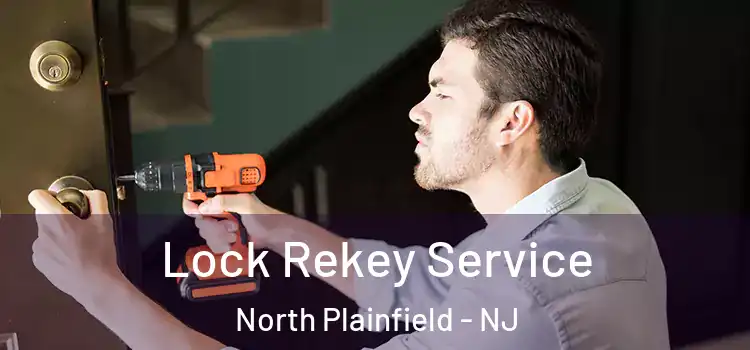 Lock Rekey Service North Plainfield - NJ