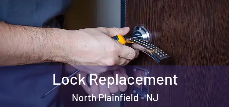 Lock Replacement North Plainfield - NJ