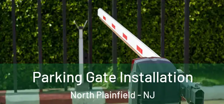 Parking Gate Installation North Plainfield - NJ